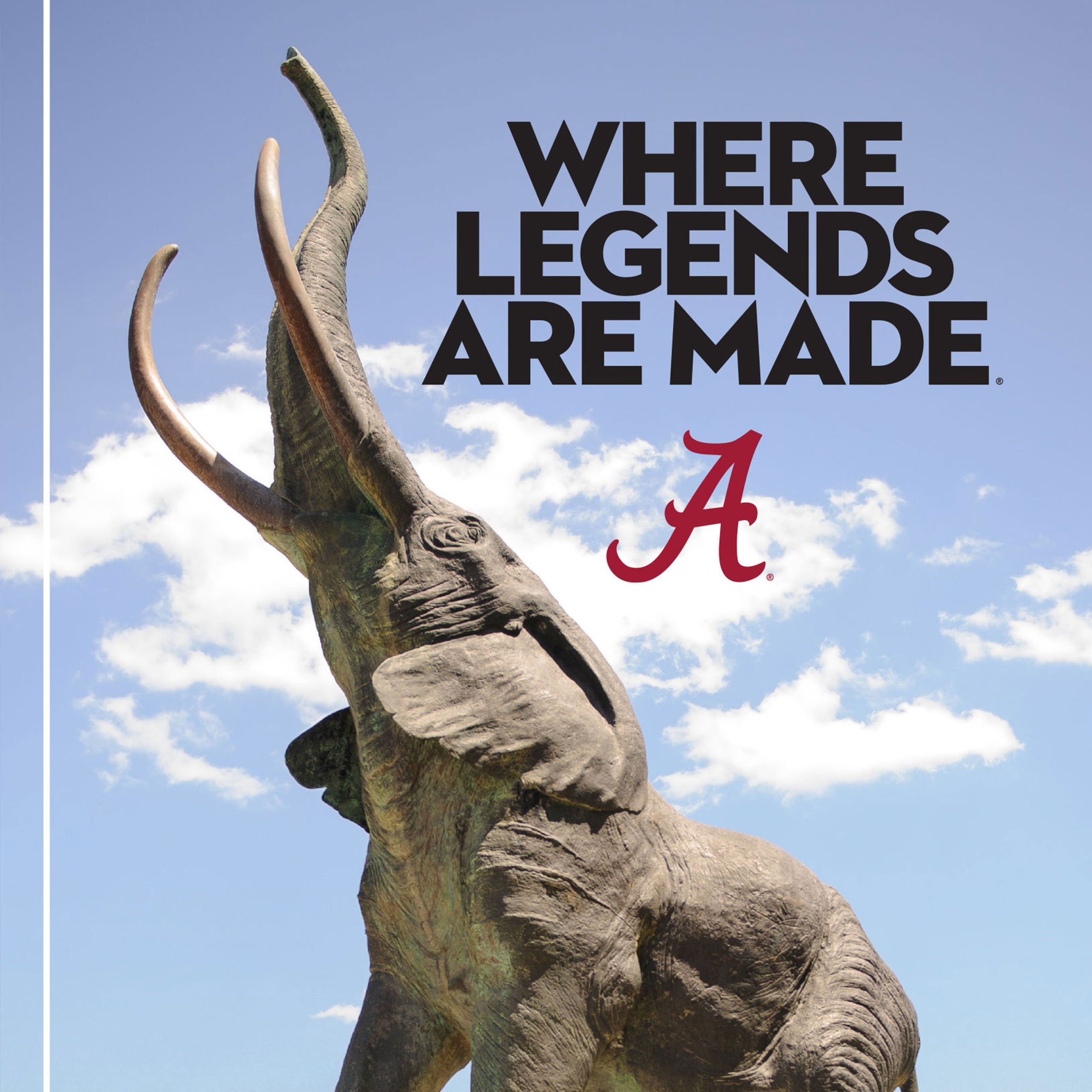 Tuska statue under a blue sky with bold “Where Legends Are Made” text and the crimson Alabama “A.”